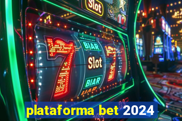 plataforma bet 2024